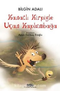 Kanatlı Kirpiyle Uçan Kaplumbağa (Karton Kapak)